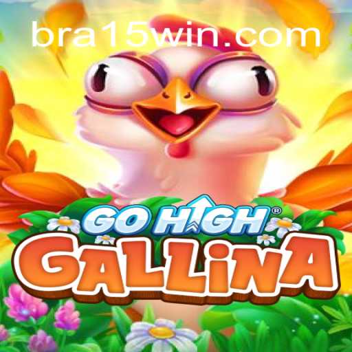 Discover the Thrills of GoHighGallina at 15 WIN Oficial - O melhor cassino online do Brasil🍀