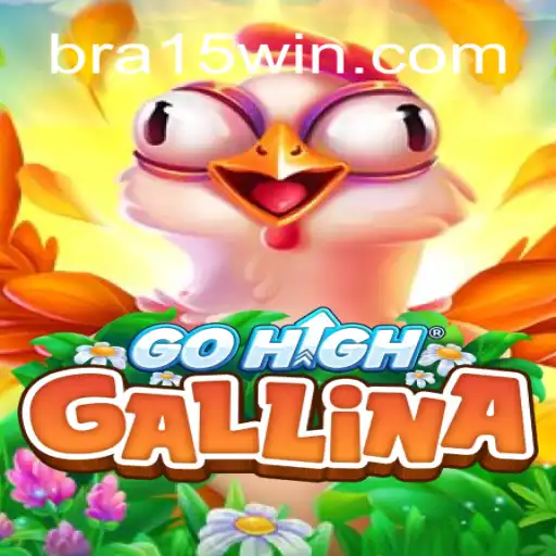Discover the Thrills of GoHighGallina at 15 WIN Oficial - O melhor cassino online do Brasil🍀
